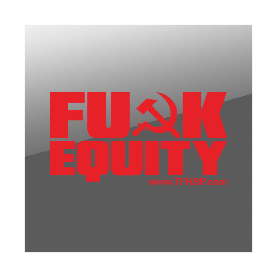 TFHBP - FU@K EQUITY - 8" Sticker