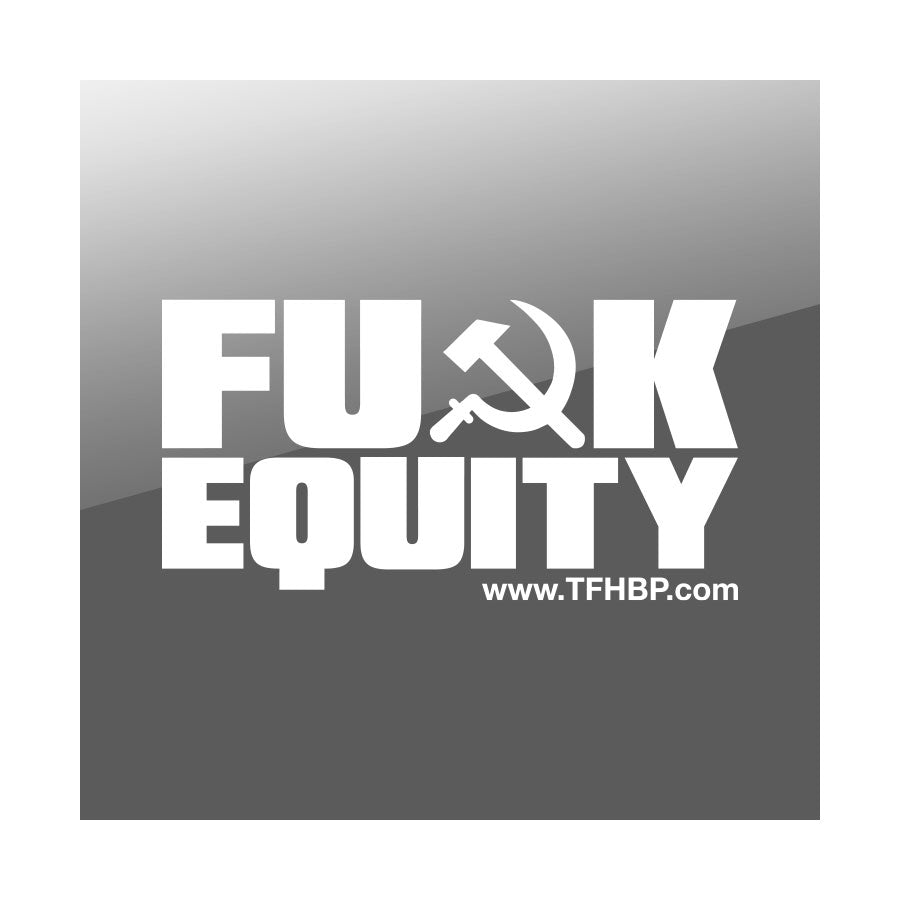 TFHBP - FU@K EQUITY - 8" Sticker