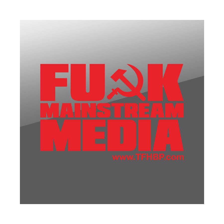 TFHBP - FU@K MAINSTREAM MEDIA - 8" Sticker