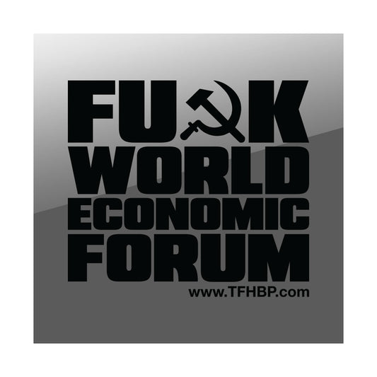 TFHBP - FU@K WORLD ECONOMIC FORUM - 8" Sticker