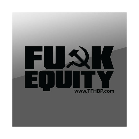 TFHBP - FU@K EQUITY - 8" Sticker
