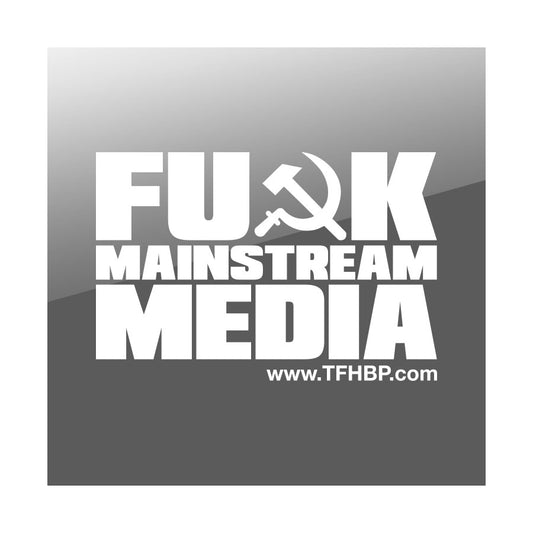 TFHBP - FU@K MAINSTREAM MEDIA - 8" Sticker