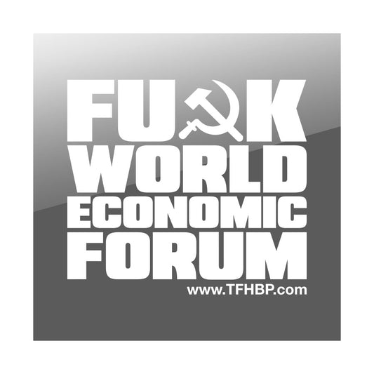 TFHBP - FU@K WORLD ECONOMIC FORUM - 8" Sticker