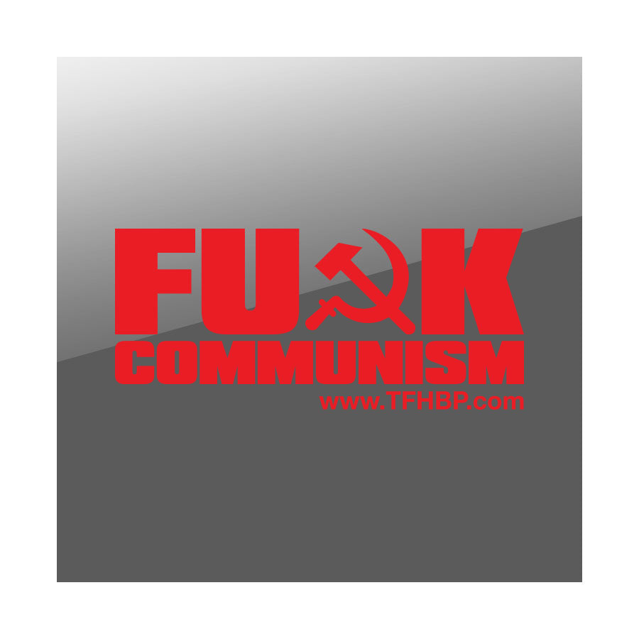 TFHBP - FU@K COMMUNISM - 8" Sticker